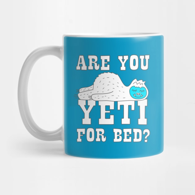 Are You Yeti For Bed by Barn Shirt USA